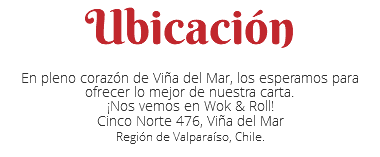 Ubicación En pleno corazón de Viña del Mar, los esperamos para ofrecer lo mejor de nuestra carta. ¡Nos vemos en Wok & Roll! Cinco Norte 476, Viña del Mar Región de Valparaíso, Chile. 