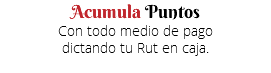 Acumula Puntos Con todo medio de pago dictando tu Rut en caja. 