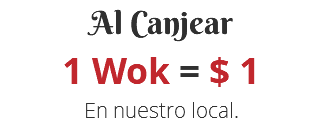 Al Canjear 1 Wok = $ 1 En nuestro local.