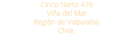 Cinco Norte 476 Viña del Mar Región de Valparaíso Chile. 