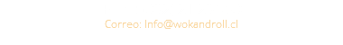 Fono: (032) 21 234 80 Correo: Info@wokandroll.cl 